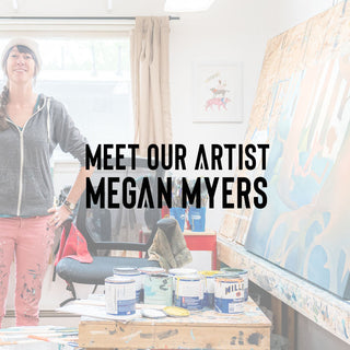 Meet Our Artist: Megan Myers